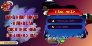 Đăng nhập Rikvip - Hướng dẫn cách thực hiện chỉ trong 3 giây