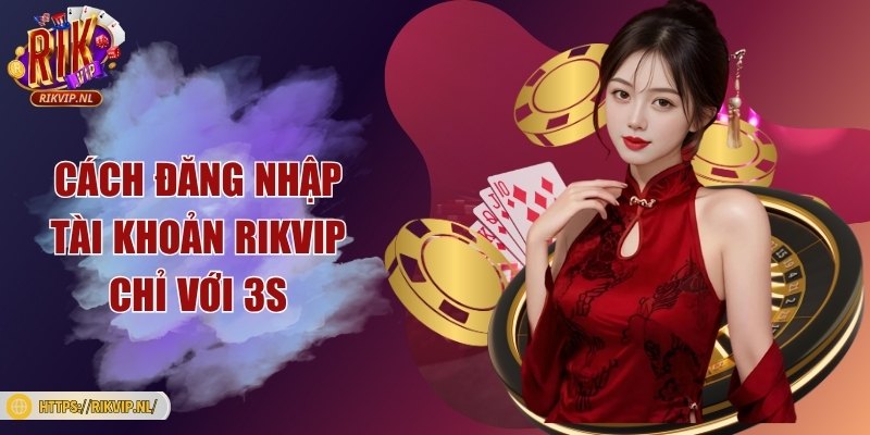 Cách đăng nhập tài khoản Rikvip chỉ với 3s