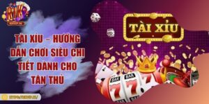 Tài xỉu – Hướng dẫn chơi siêu chi tiết dành cho tân thủ