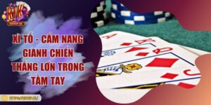 Xì tố - Cẩm nang giành chiến thắng lớn trong tầm tay
